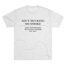 Load image into Gallery viewer, Ain’t Ducking No Smoke – Tri-Blend Tee