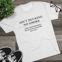 Load image into Gallery viewer, Ain’t Ducking No Smoke – Tri-Blend Tee